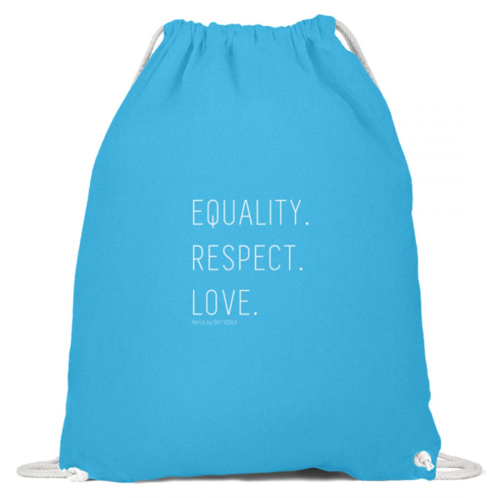 EQUALITY. RESPECT. LOVE. - Baumwoll Gymsac-6242