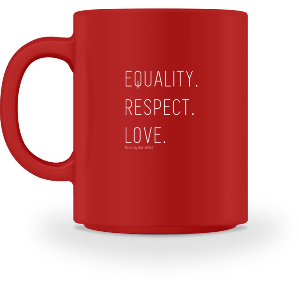EQUALITY. RESPECT. LOVE. - Tasse-4